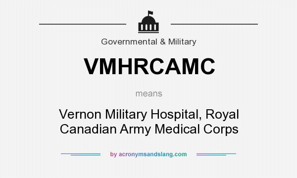 What does VMHRCAMC mean? It stands for Vernon Military Hospital, Royal Canadian Army Medical Corps