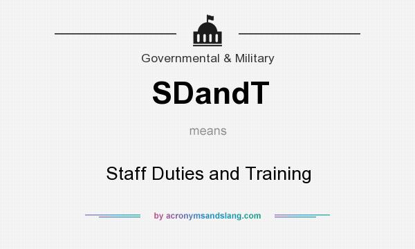 What does SDandT mean? It stands for Staff Duties and Training