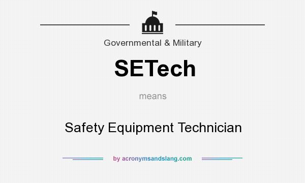 What does SETech mean? It stands for Safety Equipment Technician