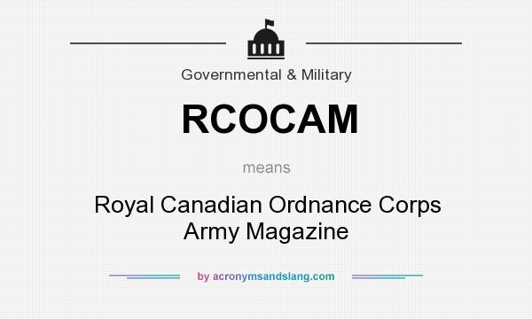 What does RCOCAM mean? It stands for Royal Canadian Ordnance Corps Army Magazine