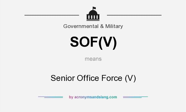 What does SOF(V) mean? It stands for Senior Office Force (V)