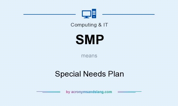 What does SMP mean? It stands for Special Needs Plan