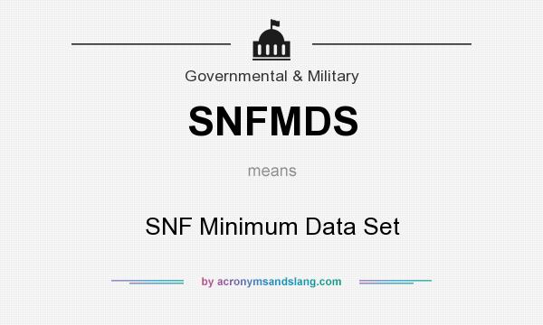 What does SNFMDS mean? It stands for SNF Minimum Data Set