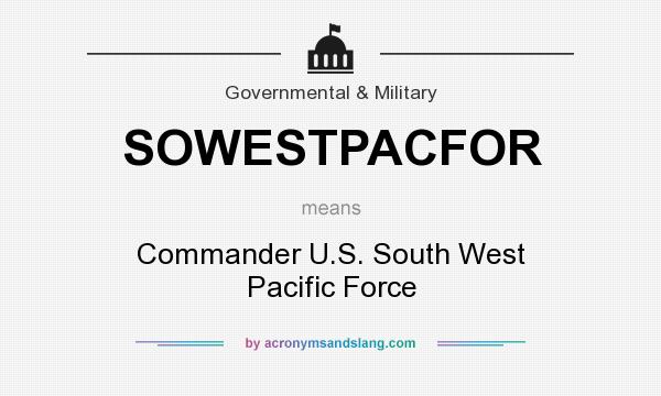 What does SOWESTPACFOR mean? It stands for Commander U.S. South West Pacific Force