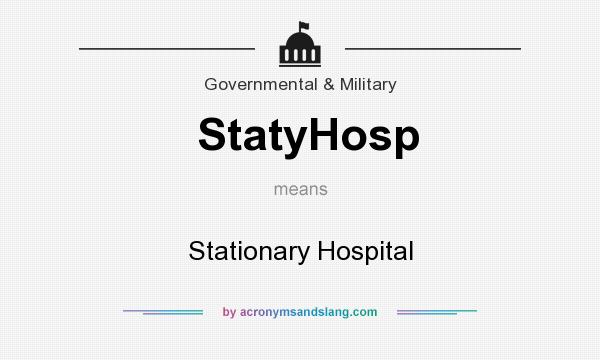 What does StatyHosp mean? It stands for Stationary Hospital