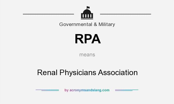 What does RPA mean? It stands for Renal Physicians Association