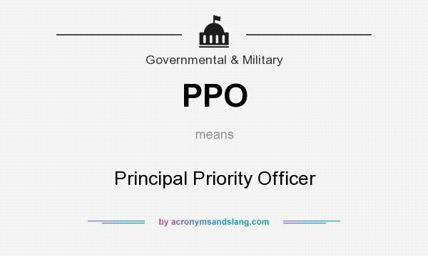 What does PPO mean? It stands for Principal Priority Officer
