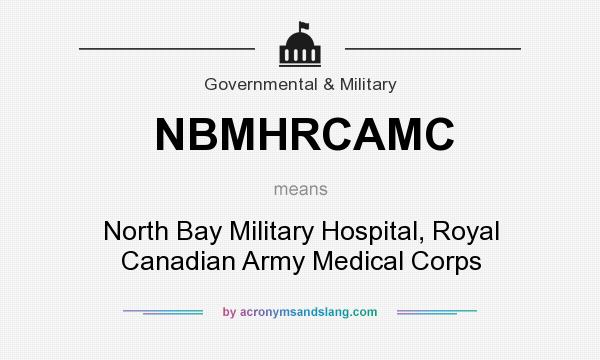 What does NBMHRCAMC mean? It stands for North Bay Military Hospital, Royal Canadian Army Medical Corps