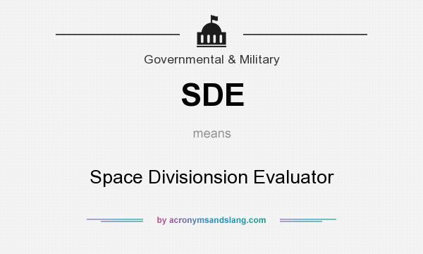 What does SDE mean? It stands for Space Divisionsion Evaluator