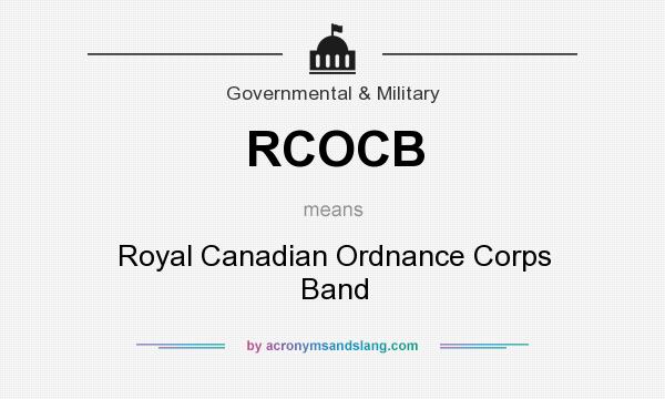What does RCOCB mean? It stands for Royal Canadian Ordnance Corps Band