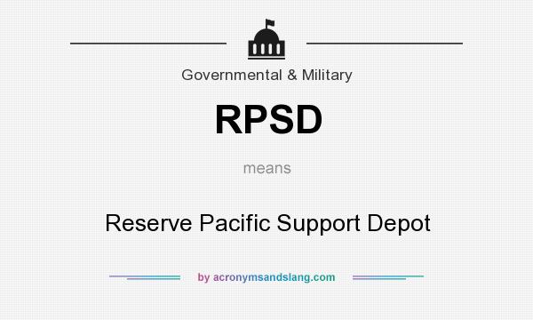 What does RPSD mean? It stands for Reserve Pacific Support Depot