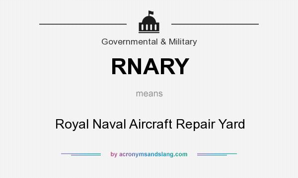 What does RNARY mean? It stands for Royal Naval Aircraft Repair Yard
