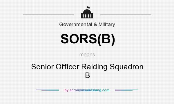 What does SORS(B) mean? It stands for Senior Officer Raiding Squadron B