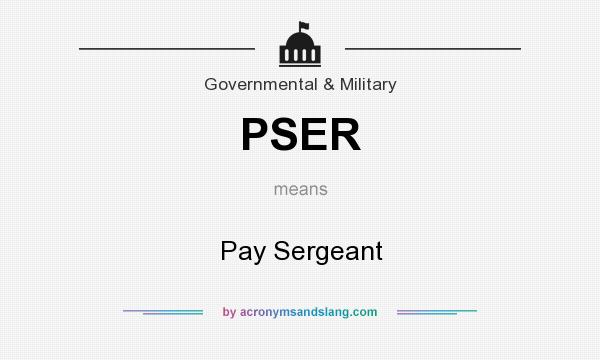What does PSER mean? It stands for Pay Sergeant