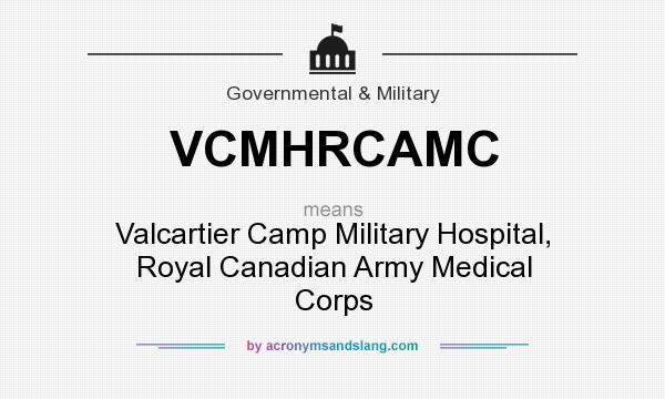 What does VCMHRCAMC mean? It stands for Valcartier Camp Military Hospital, Royal Canadian Army Medical Corps