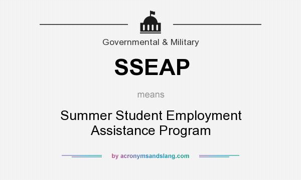 What does SSEAP mean? It stands for Summer Student Employment Assistance Program