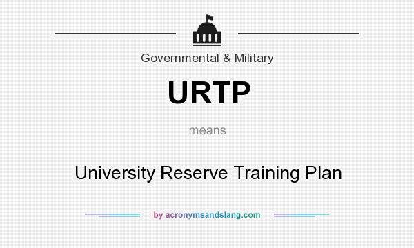 What does URTP mean? It stands for University Reserve Training Plan