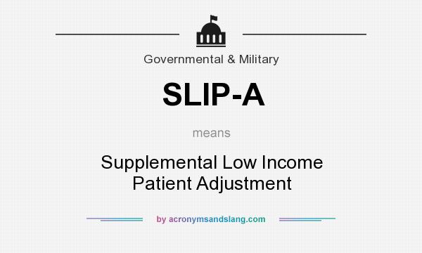 What does SLIP-A mean? It stands for Supplemental Low Income Patient Adjustment