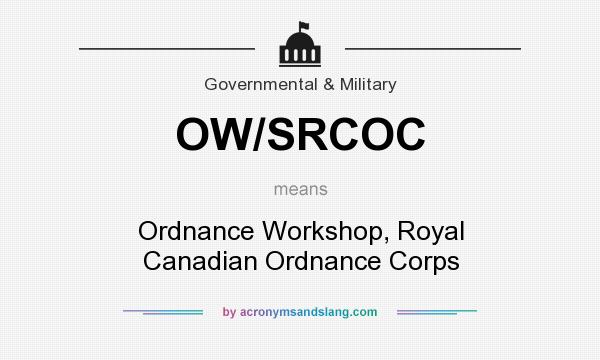 What does OW/SRCOC mean? It stands for Ordnance Workshop, Royal Canadian Ordnance Corps
