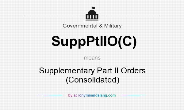 What does SuppPtIIO(C) mean? It stands for Supplementary Part II Orders (Consolidated)