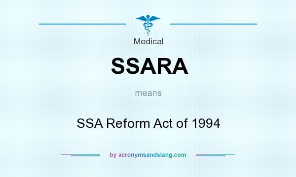 What does SSARA mean? It stands for SSA Reform Act of 1994