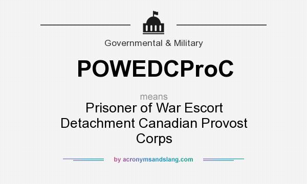 What does POWEDCProC mean? It stands for Prisoner of War Escort Detachment Canadian Provost Corps