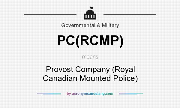 What does PC(RCMP) mean? It stands for Provost Company (Royal Canadian Mounted Police)