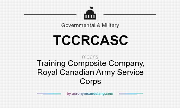 What does TCCRCASC mean? It stands for Training Composite Company, Royal Canadian Army Service Corps