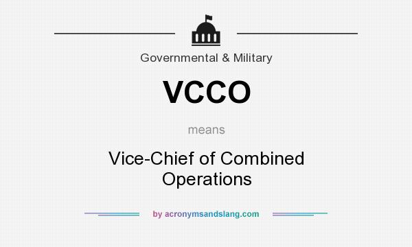 What does VCCO mean? It stands for Vice-Chief of Combined Operations