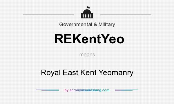 What does REKentYeo mean? It stands for Royal East Kent Yeomanry