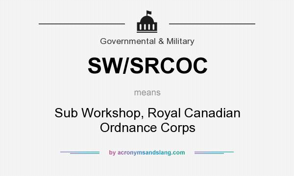 What does SW/SRCOC mean? It stands for Sub Workshop, Royal Canadian Ordnance Corps