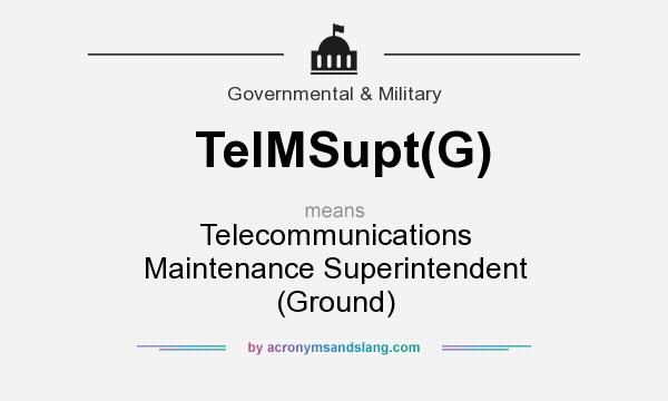What does TelMSupt(G) mean? It stands for Telecommunications Maintenance Superintendent (Ground)