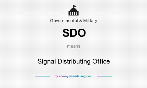 What does SDO mean? It stands for Signal Distributing Office