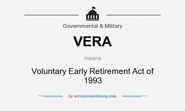 What does VERA mean? It stands for Voluntary Early Retirement Act of 1993