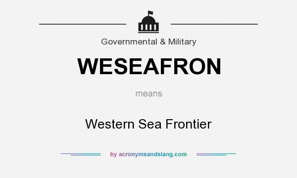 What does WESEAFRON mean? It stands for Western Sea Frontier