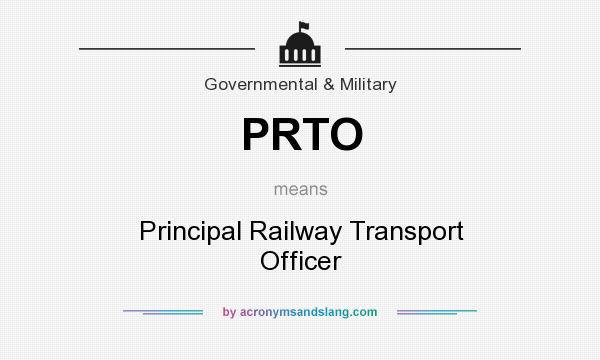 What does PRTO mean? It stands for Principal Railway Transport Officer