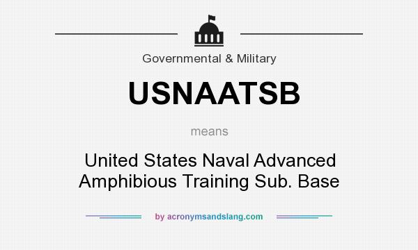 What does USNAATSB mean? It stands for United States Naval Advanced Amphibious Training Sub. Base