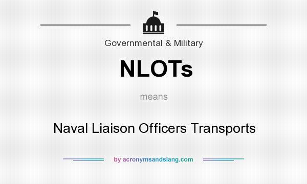What does NLOTs mean? It stands for Naval Liaison Officers Transports