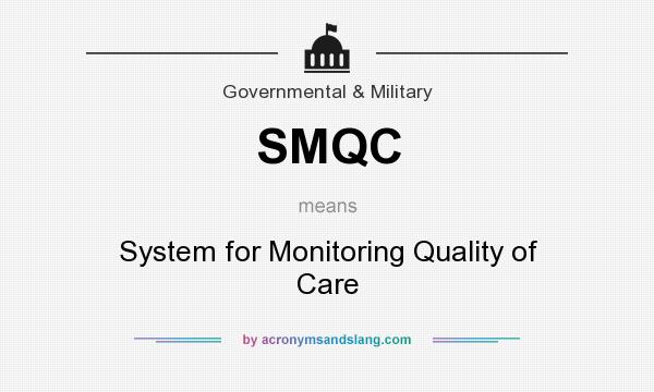 What does SMQC mean? It stands for System for Monitoring Quality of Care