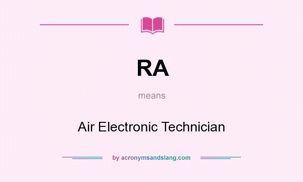 What does RA mean? It stands for Air Electronic Technician