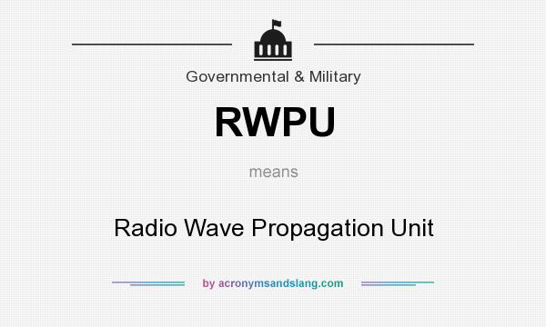 What does RWPU mean? It stands for Radio Wave Propagation Unit