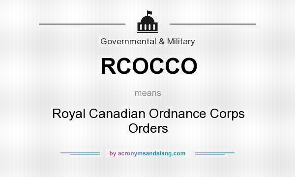 What does RCOCCO mean? It stands for Royal Canadian Ordnance Corps Orders