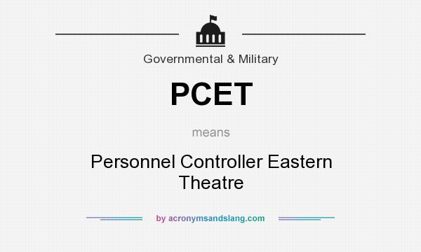 What does PCET mean? It stands for Personnel Controller Eastern Theatre