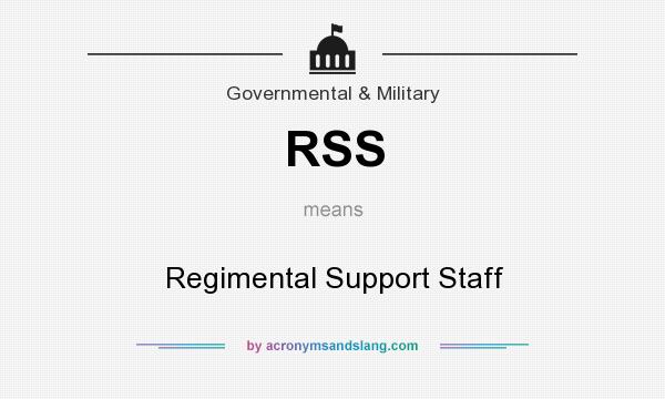 What does RSS mean? It stands for Regimental Support Staff