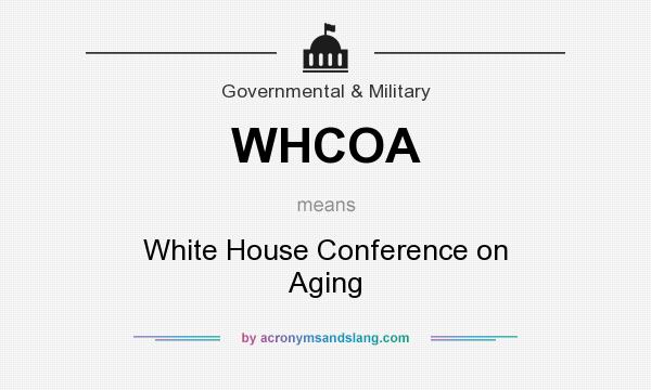 What does WHCOA mean? It stands for White House Conference on Aging
