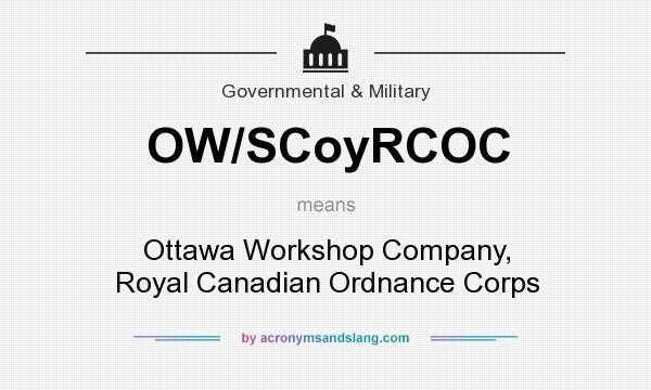 What does OW/SCoyRCOC mean? It stands for Ottawa Workshop Company, Royal Canadian Ordnance Corps