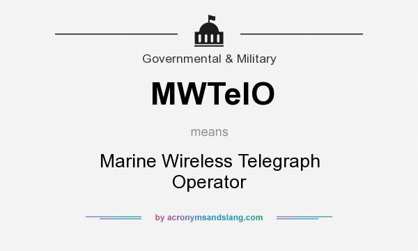 What does MWTelO mean? It stands for Marine Wireless Telegraph Operator