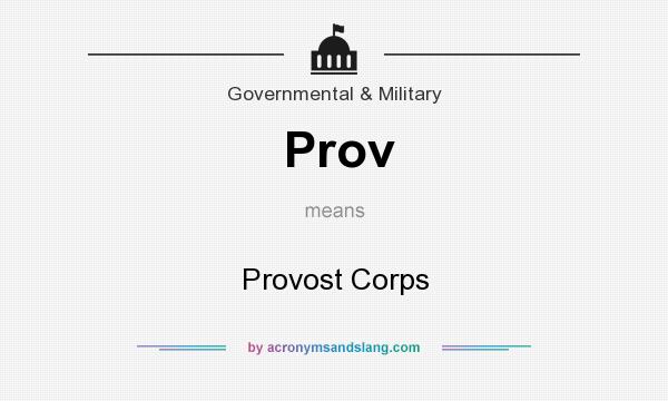 What does Prov mean? It stands for Provost Corps