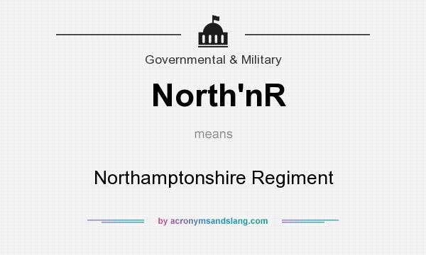 What does North`nR mean? It stands for Northamptonshire Regiment