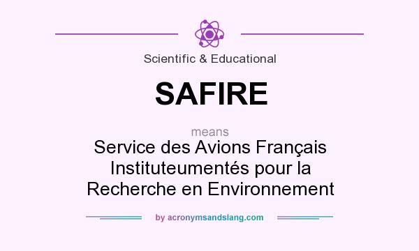 What does SAFIRE mean? It stands for Service des Avions Français Instituteumentés pour la Recherche en Environnement